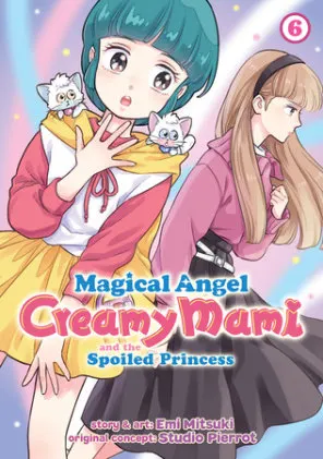 Cover of Magical Angel Creamy Mami and the Spoiled Princess Vol. 6