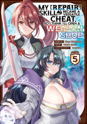 Cover of My [Repair] Skill Became a Versatile Cheat, So I Think I'll Open a Weapon Shop (Manga) Vol. 5