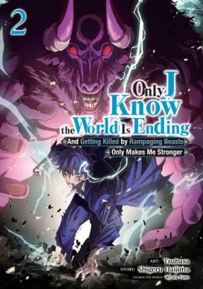 Cover of Only I Know the World Is Ending and Getting Killed by Rampaging Beasts Only Makes Me Stronger (Manga) Vol. 2