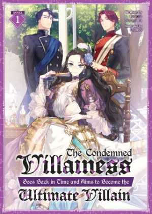 Cover of The Condemned Villainess Goes Back in Time and Aims to Become the Ultimate Villain (Light Novel) Vol. 1