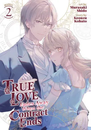 Cover of True Love Fades Away When the Contract Ends (Manga) Vol. 2