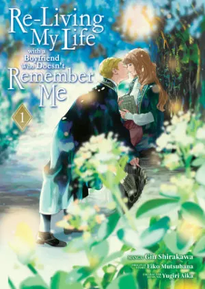 Cover of Re-Living My Life with a Boyfriend Who Doesn't Remember Me (Manga) Vol. 1