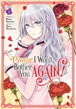 Cover of I Swear I Won't Bother You Again! (Manga) Vol. 5