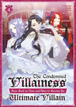Cover of The Condemned Villainess Goes Back in Time and Aims to Become the Ultimate Villain (Light Novel) Vol. 4