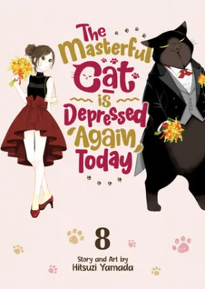 Cover of The Masterful Cat Is Depressed Again Today Vol. 8