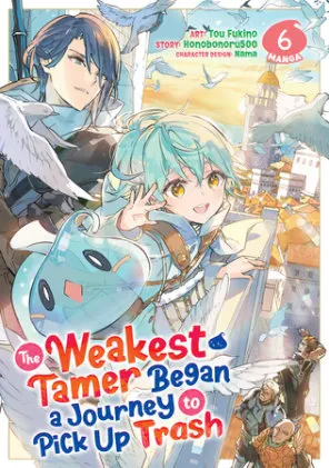 Cover of The Weakest Tamer Began a Journey to Pick Up Trash (Manga) Vol. 6
