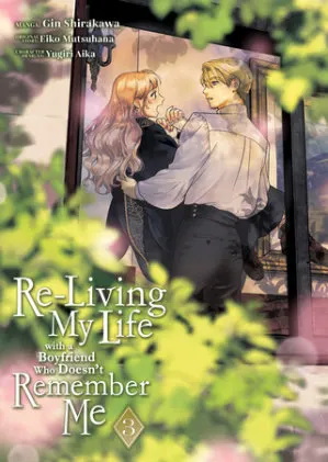Cover of Re-Living My Life with a Boyfriend Who Doesn't Remember Me (Manga) Vol. 3