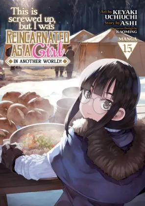Cover of This Is Screwed Up, but I Was Reincarnated as a GIRL in Another World! (Manga) Vol. 15