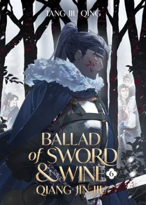 Cover of Ballad of Sword and Wine: Qiang Jin Jiu (Novel) Vol. 6