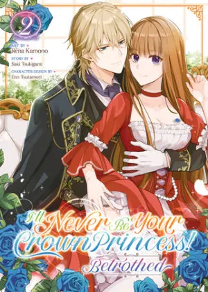 Cover of I'll Never Be Your Crown Princess! - Betrothed (Manga) Vol. 2