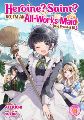 Cover of Heroine? Saint? No, I'm an All-Works Maid (And Proud of It)! (Light Novel) Vol. 1