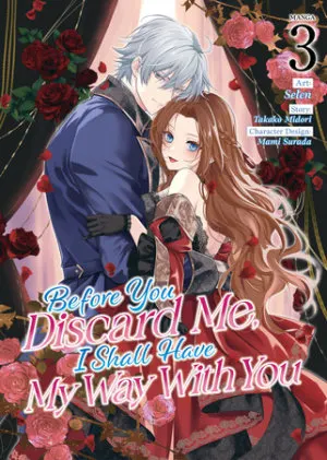 Cover of Before You Discard Me, I Shall Have My Way With You (Manga) Vol. 3