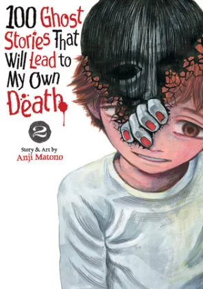 Cover of 100 Ghost Stories That Will Lead to My Own Death Vol. 2
