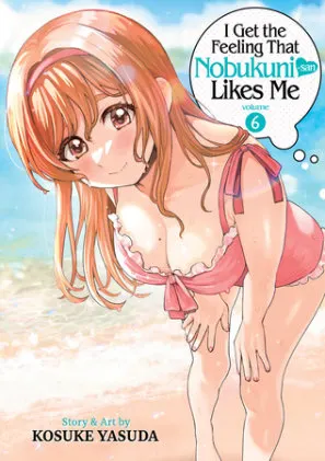 Cover of I Get the Feeling That Nobukuni-san Likes Me Vol. 6