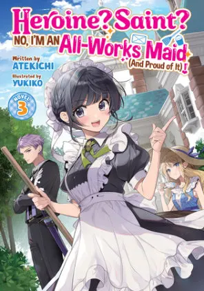 Cover of Heroine? Saint? No, I'm an All-Works Maid (And Proud of It)! (Light Novel) Vol. 3