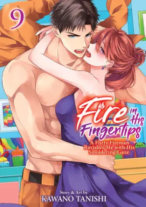 Cover of Fire in His Fingertips: A Flirty Fireman Ravishes Me with His Smoldering Gaze Vol. 9