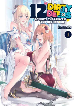 Cover of 12 Dirty Deeds to Unite the Princess and Her Heroine Vol. 1