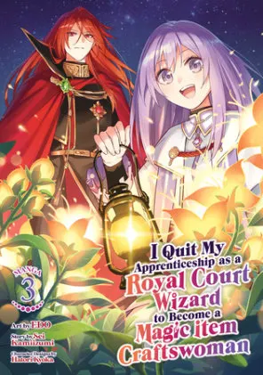 Cover of I Quit My Apprenticeship as a Royal Court Wizard to Become a Magic Item Craftswoman (Manga) Vol. 3