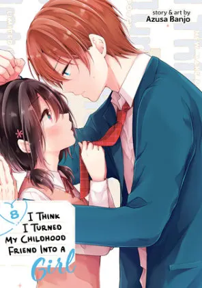 Cover of I Think I Turned My Childhood Friend Into a Girl Vol. 8