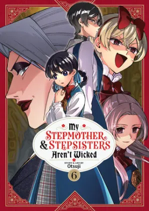 Cover of My Stepmother and Stepsisters Aren't Wicked Vol. 6