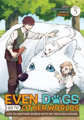 Cover of Even Dogs Go to Other Worlds: Life in Another World with My Beloved Hound (Manga) Vol. 5