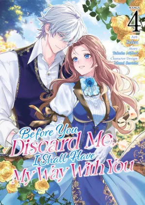 Cover of Before You Discard Me, I Shall Have My Way With You (Manga) Vol. 4
