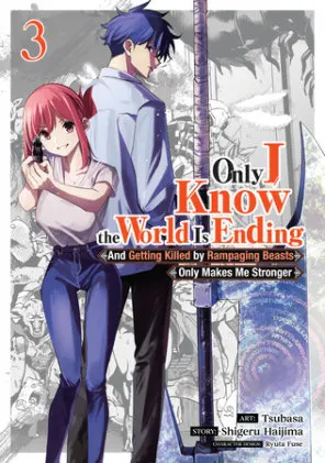 Cover of Only I Know the World Is Ending and Getting Killed by Rampaging Beasts Only Makes Me Stronger (Manga) Vol. 3