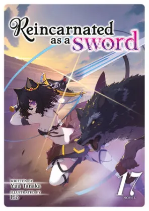 Cover of Reincarnated as a Sword (Light Novel) Vol. 17