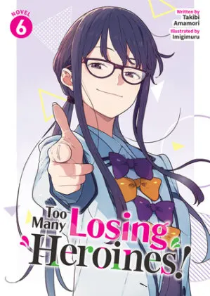 Cover of Too Many Losing Heroines! (Light Novel) Vol. 6