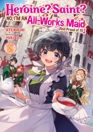 Cover of Heroine? Saint? No, I'm an All-Works Maid (And Proud of It)! (Light Novel) Vol. 5