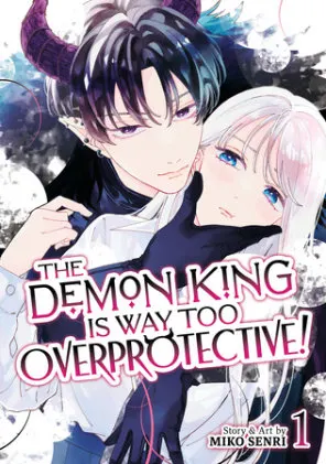 Cover of The Demon King is Way Too Overprotective! Vol. 1