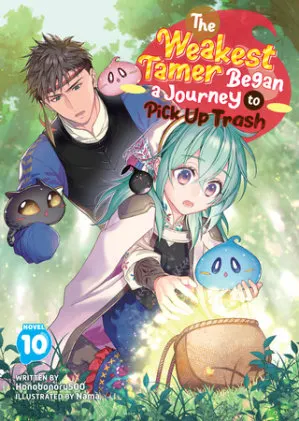 Cover of The Weakest Tamer Began a Journey to Pick Up Trash (Light Novel) Vol. 10