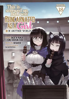 Cover of This Is Screwed Up, but I Was Reincarnated as a GIRL in Another World! (Manga) Vol. 18