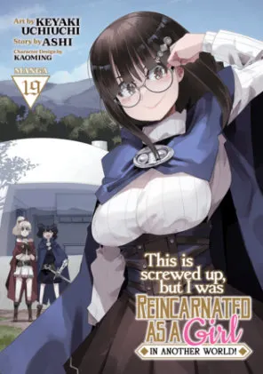 Cover of This Is Screwed Up, but I Was Reincarnated as a GIRL in Another World! (Manga) Vol. 19
