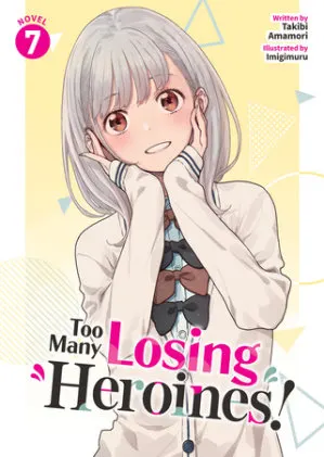 Cover of Too Many Losing Heroines! (Light Novel) Vol. 7