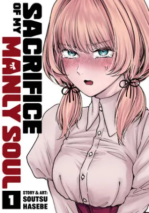 Cover of Sacrifice of My Manly Soul Vol. 1