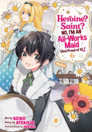 Cover of Heroine? Saint? No, I'm an All-Works Maid (And Proud of It)! (Manga) Vol. 6