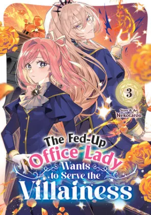 Cover of The Fed-Up Office Lady Wants to Serve the Villainess Vol. 3
