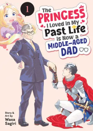 Cover of The Princess I Loved in My Past Life is Now a Middle-Aged Dad Vol. 1