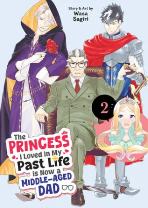 Cover of The Princess I Loved in My Past Life is Now a Middle-Aged Dad Vol. 2