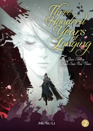 Cover of Three Hundred Years of Longing: Bu Jian Shang Xian San Bai Nian (Novel) Vol. 2