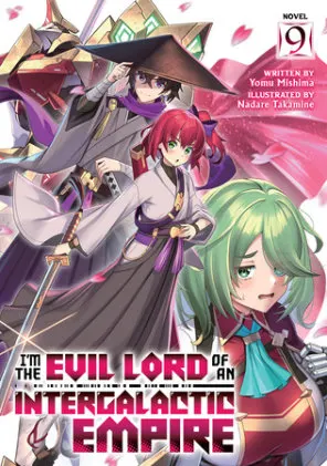 Cover of I'm the Evil Lord of an Intergalactic Empire! (Light Novel) Vol. 9