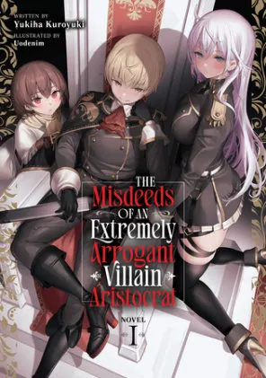 Cover of The Misdeeds of an Extremely Arrogant Villain Aristocrat (Light Novel) Vol. 1