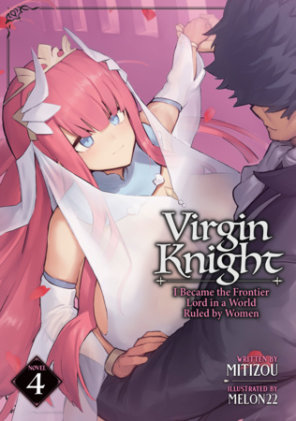 Cover of Virgin Knight: I Became the Frontier Lord in a World Ruled by Women (Light Novel) Vol. 4