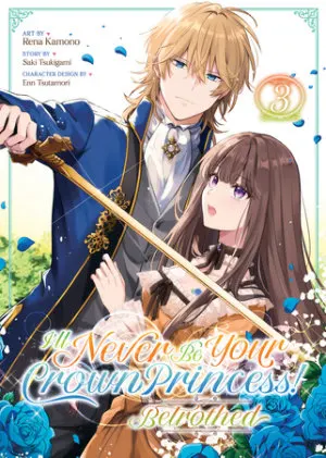 Cover of I'll Never Be Your Crown Princess! - Betrothed (Manga) Vol. 3