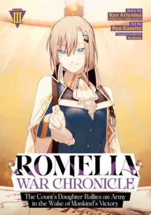 Cover of Romelia War Chronicle: The Count's Daughter Rallies an Army in the Wake of Mankind's Victory (Manga) Vol. 3