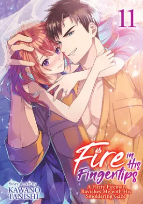 Cover of Fire in His Fingertips: A Flirty Fireman Ravishes Me with His Smoldering Gaze Vol. 11