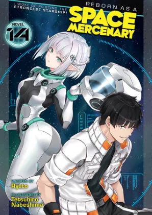 Cover of Reborn as a Space Mercenary: I Woke Up Piloting the Strongest Starship! (Light Novel) Vol. 14