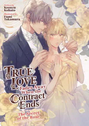Cover of True Love Fades Away When the Contract Ends - The Secret of the Rose (Light Novel) [Volume 3]