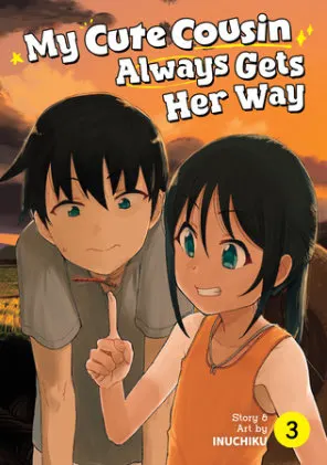 Cover of My Cute Cousin Always Gets Her Way Vol. 3